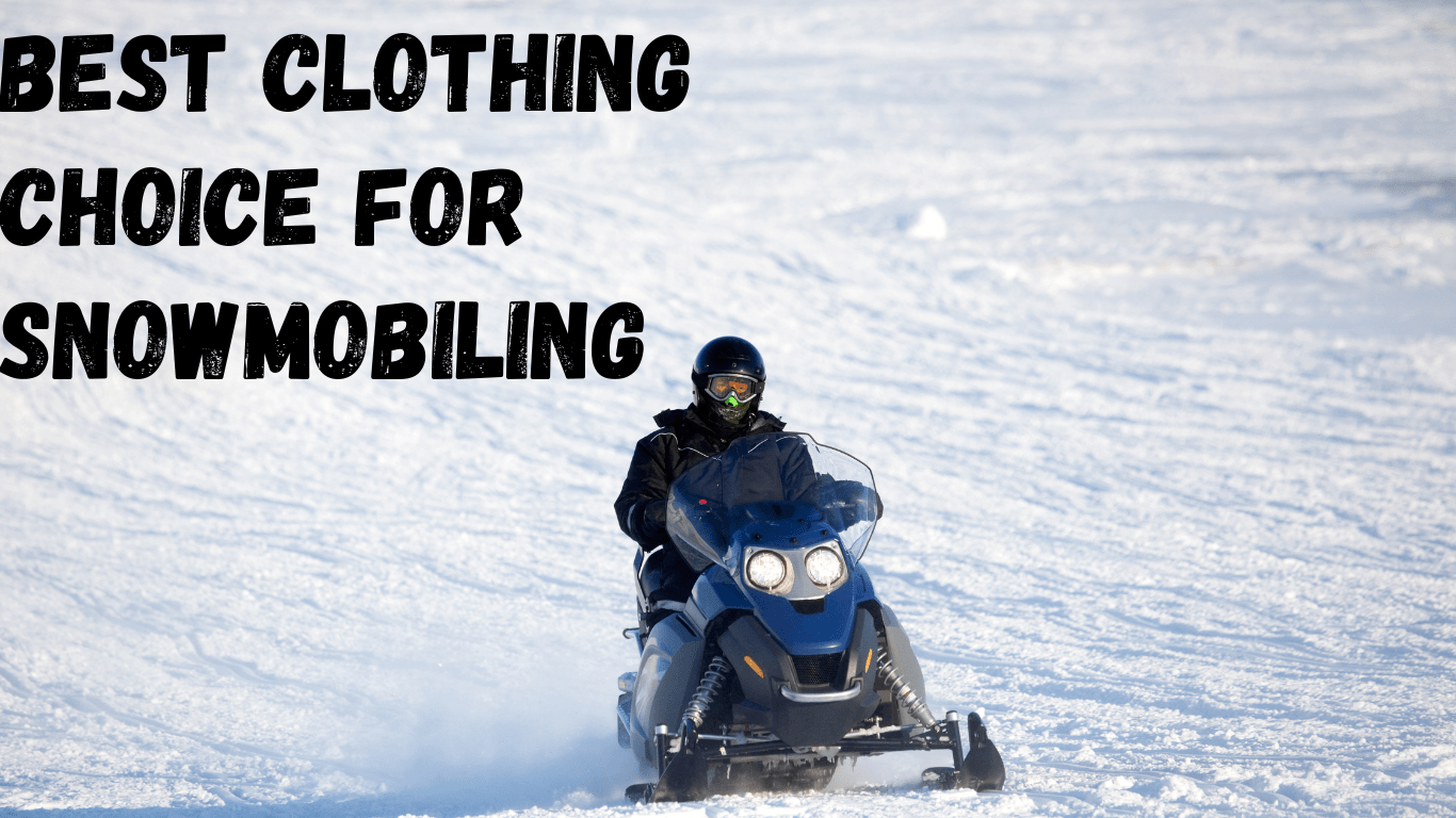 what is a good clothing choice for snowmobiling